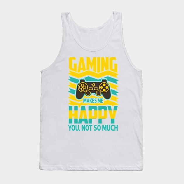 Gaming Makes Me Happy Tank Top by TrueStory